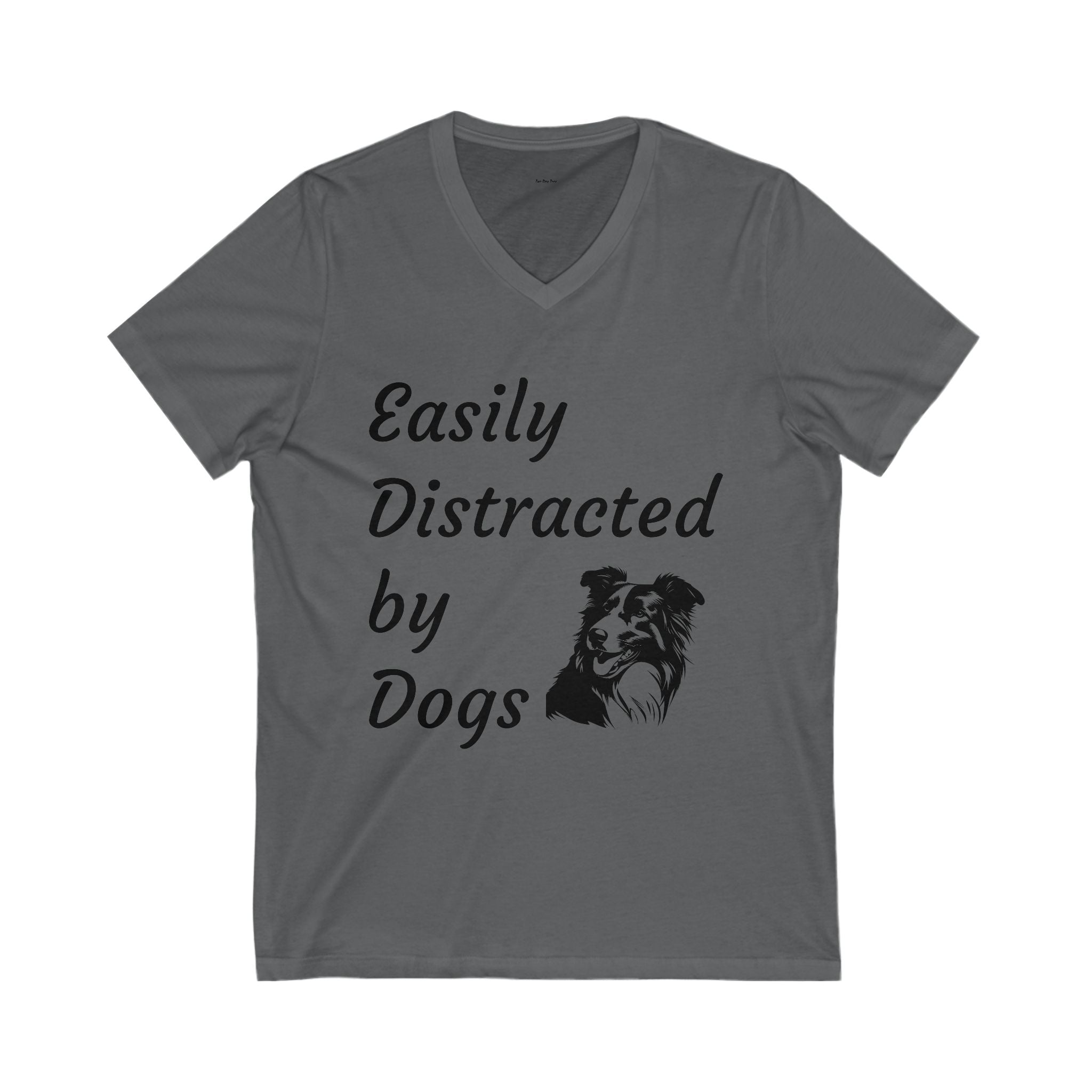 Easily Distracted by Dogs V-Neck Tee, Funny Dog Lover Shirt, Pet Owner Gift, Casual Daily Wear, Unisex Dog T-Shirt
