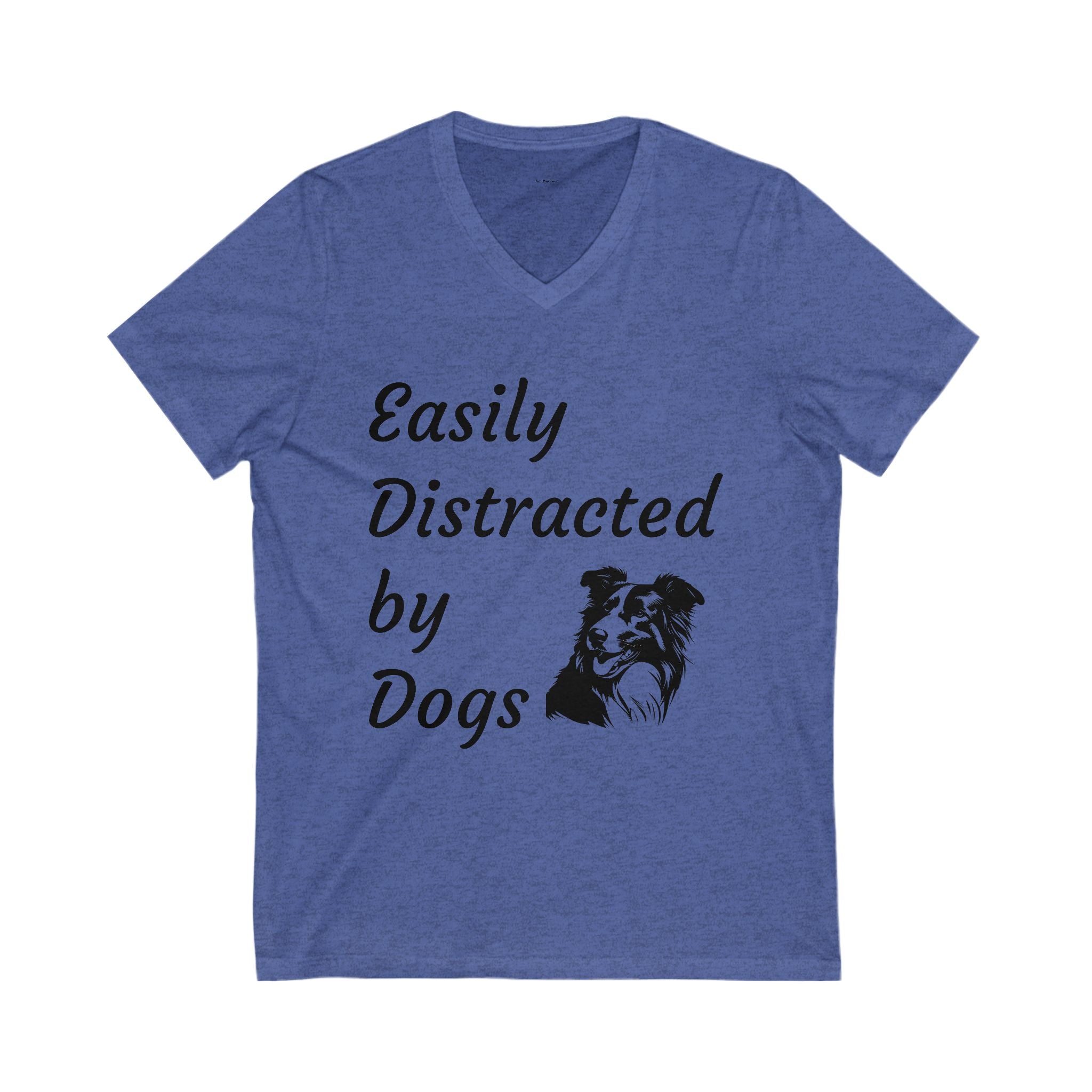Easily Distracted by Dogs V-Neck Tee, Funny Dog Lover Shirt, Pet Owner Gift, Casual Daily Wear, Unisex Dog T-Shirt