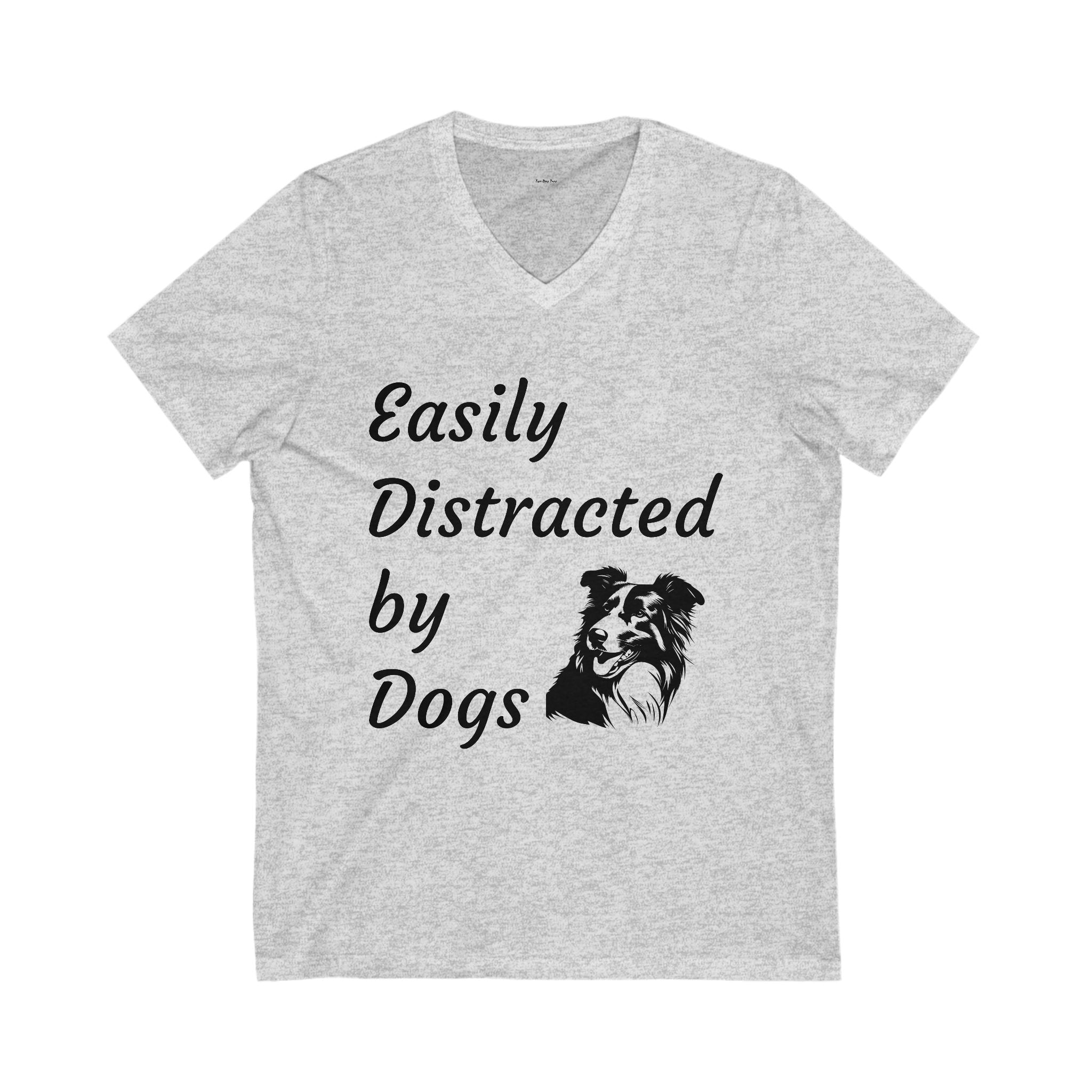 Easily Distracted by Dogs V-Neck Tee, Funny Dog Lover Shirt, Pet Owner Gift, Casual Daily Wear, Unisex Dog T-Shirt